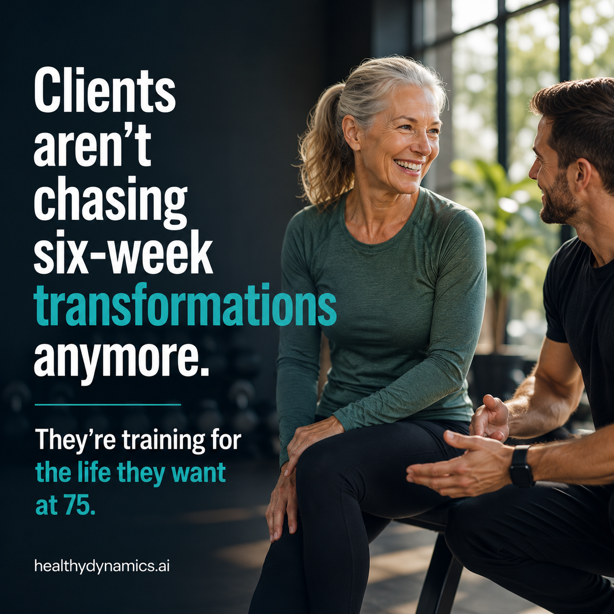 Clients aren't chasing six-week transformations anymore — they're training for the life they want at 75